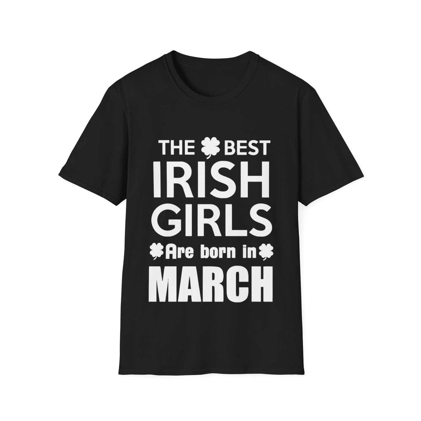March Birthday Unisex T-Shirt - The Best Irish Girls are Born
