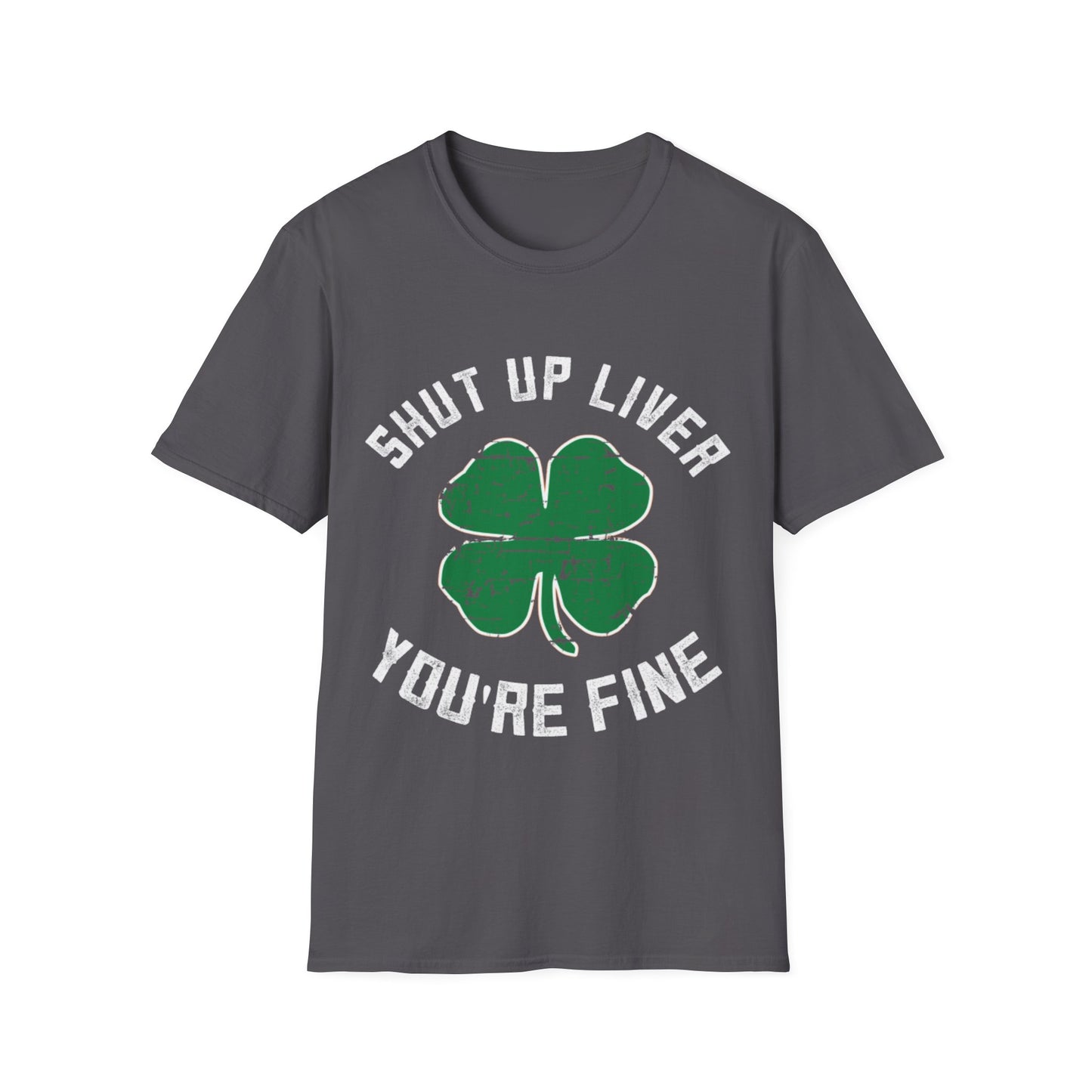 Funny Drinking Unisex Softstyle T-Shirt - Shut Up Liver You're Fine