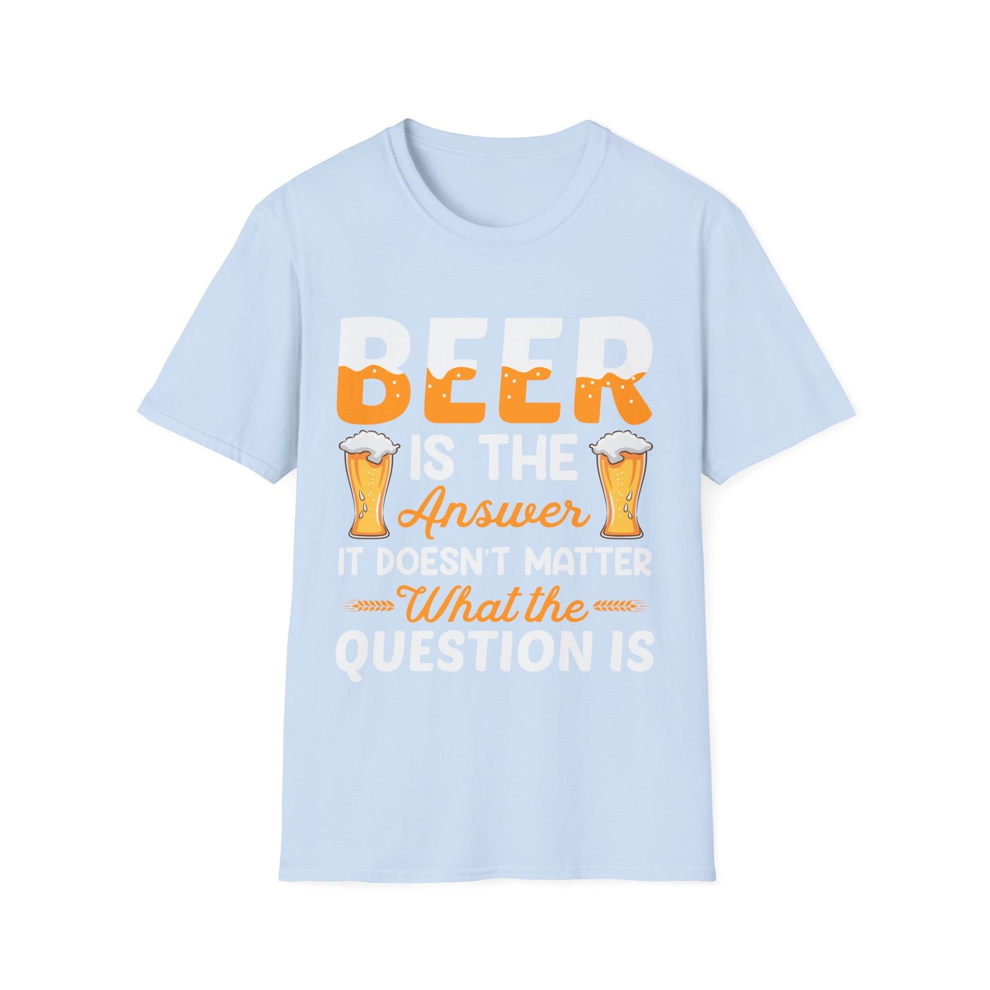 Beer Is The Answer T-Shirt