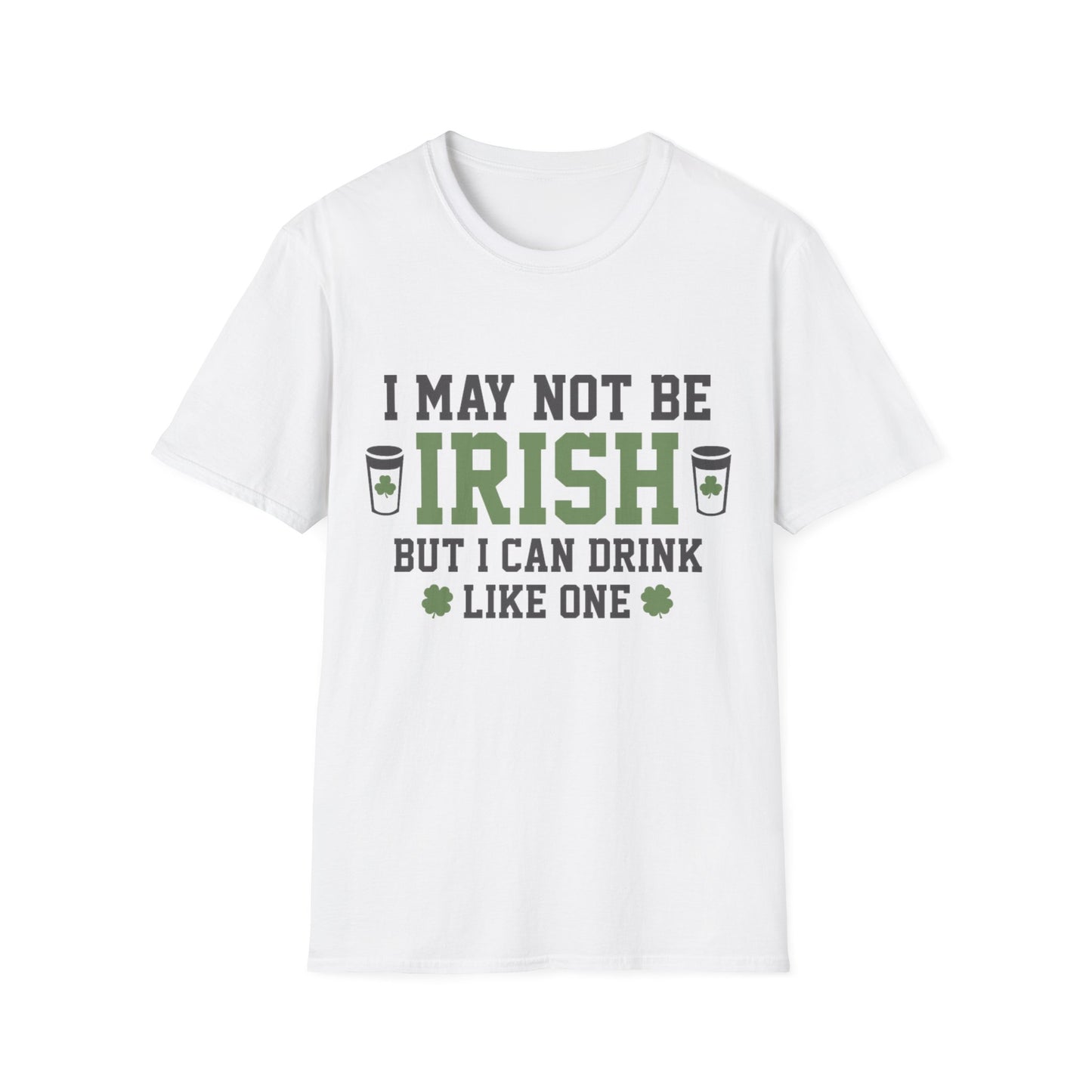 Unisex T-Shirt I May Not be Irish St. Patrick's Day