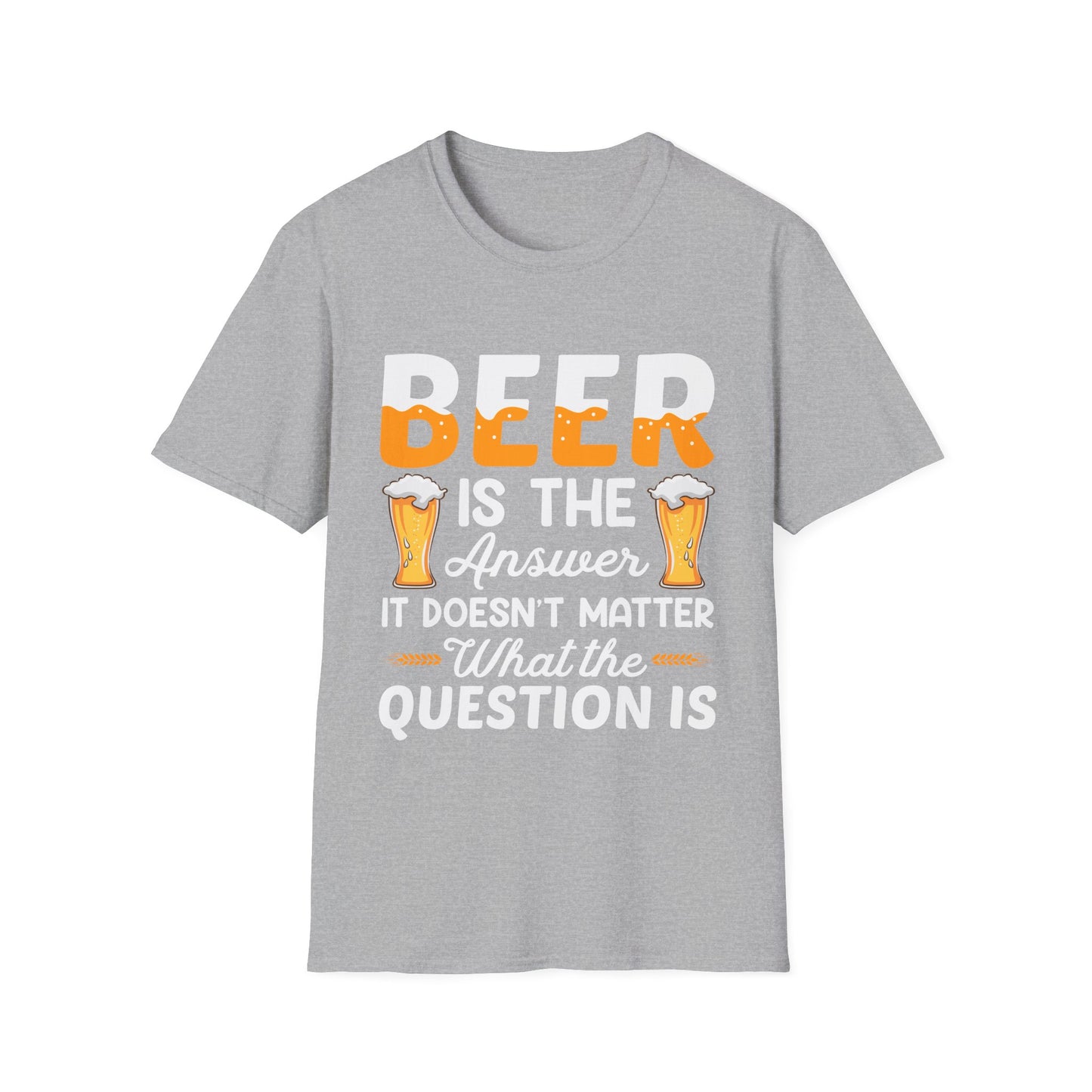 Beer is the Answer Unisex T-Shirt