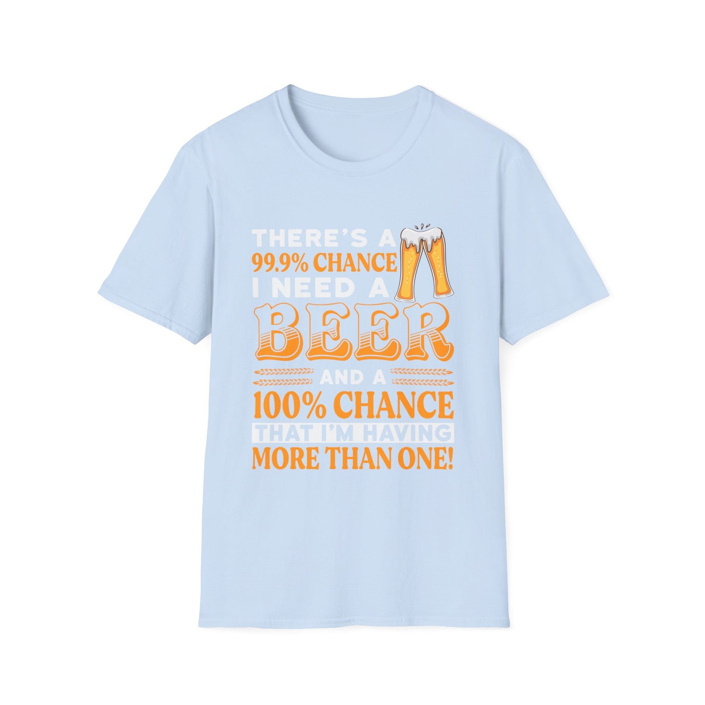 Unisex T-Shirt - There's a 99.9% Chance