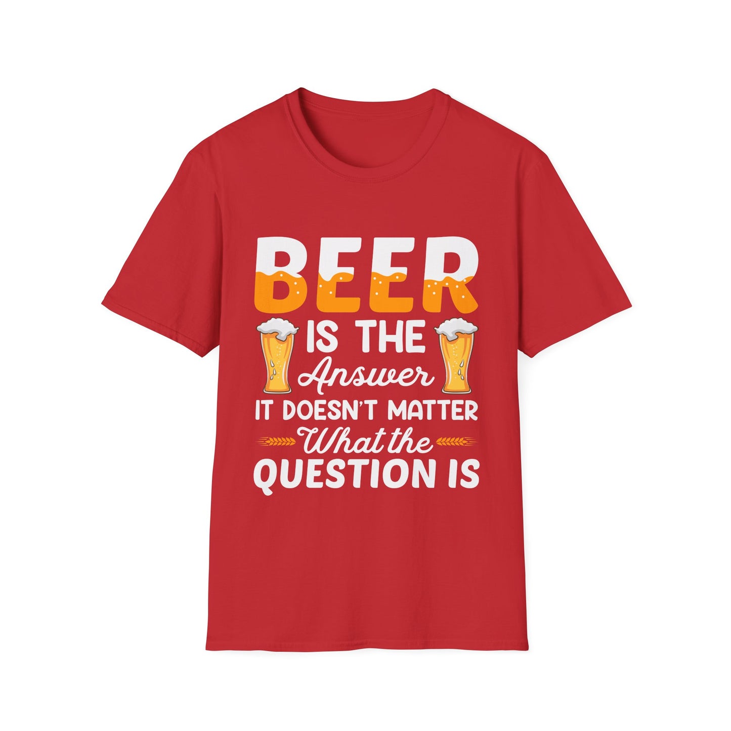 Beer is the Answer Unisex T-Shirt
