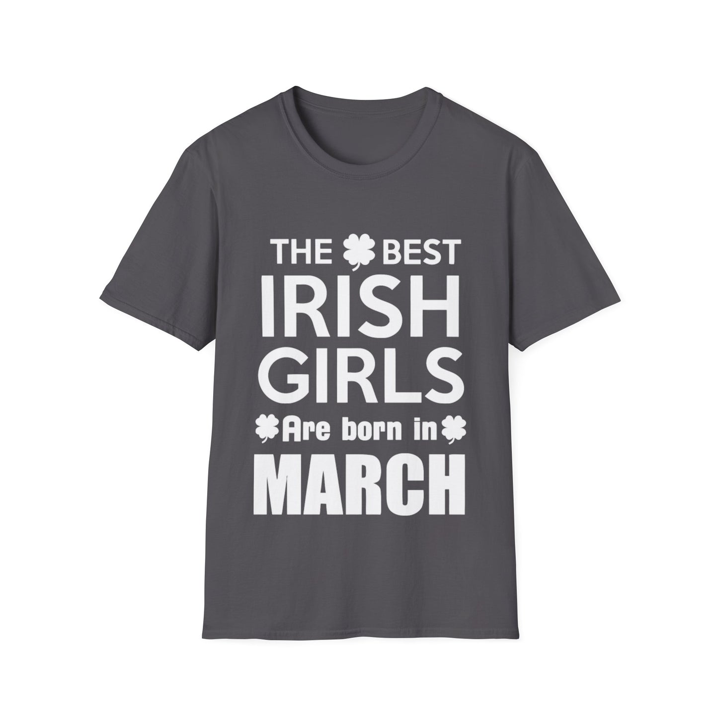 March Birthday Unisex T-Shirt - The Best Irish Girls are Born