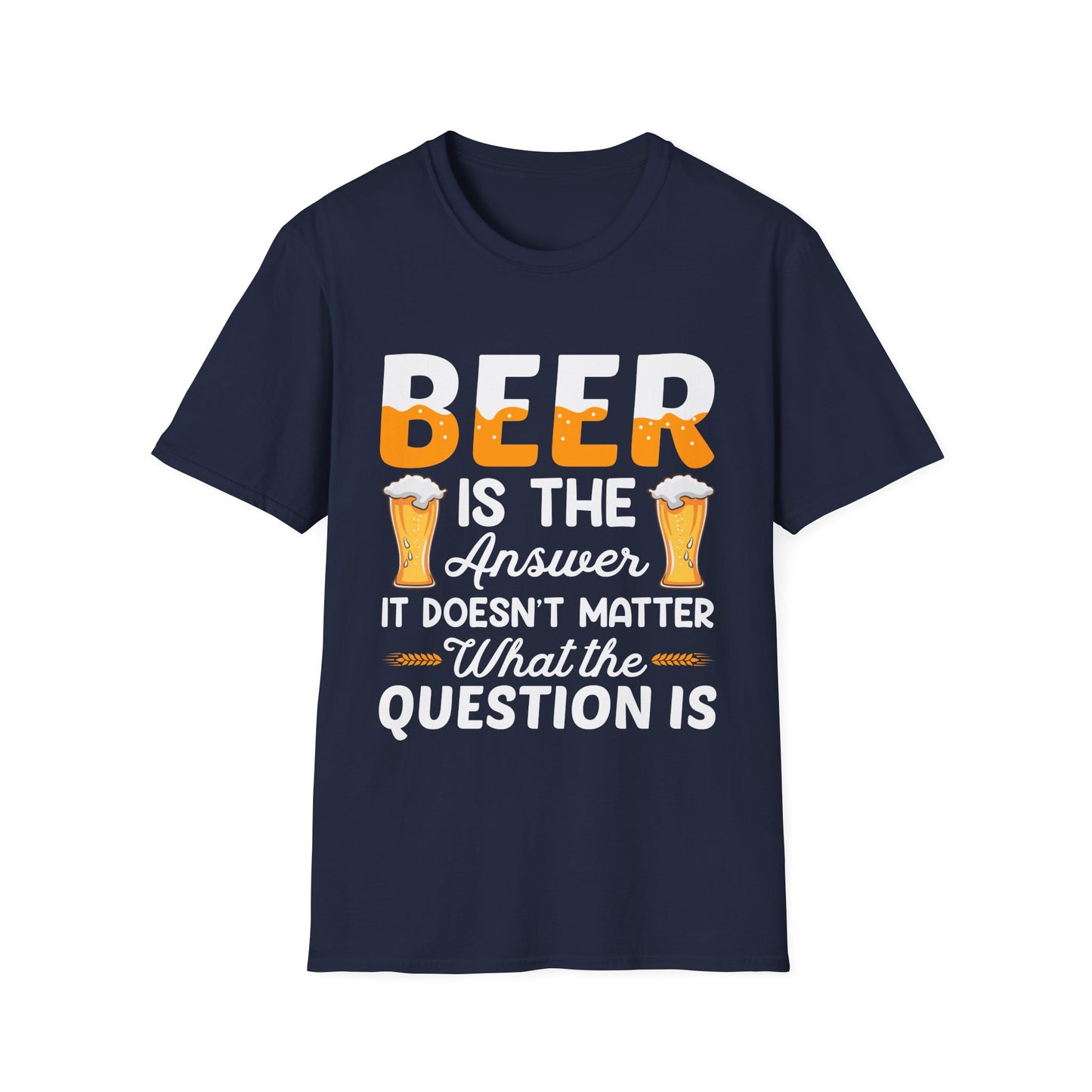 Beer is the Answer Unisex T-Shirt