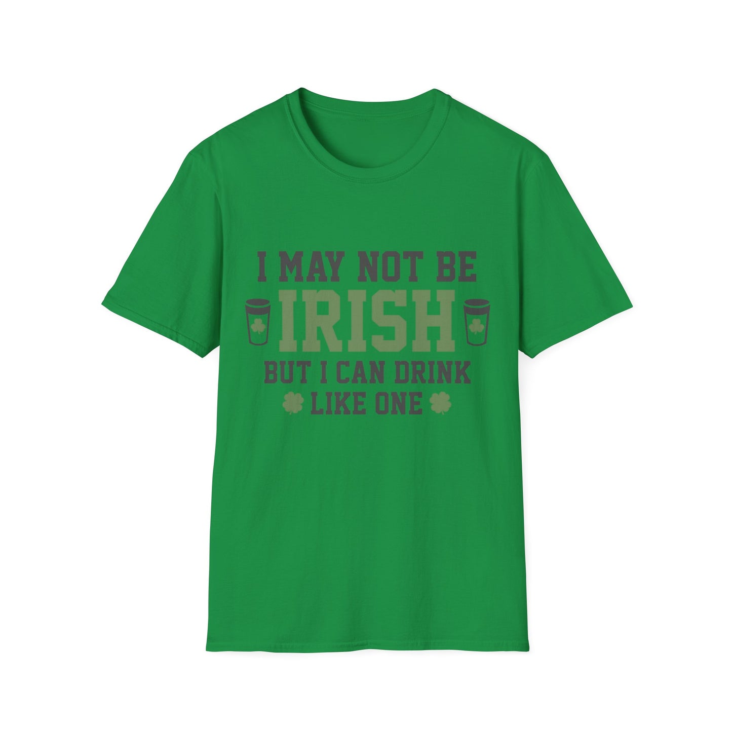 Unisex T-Shirt I May Not be Irish St. Patrick's Day