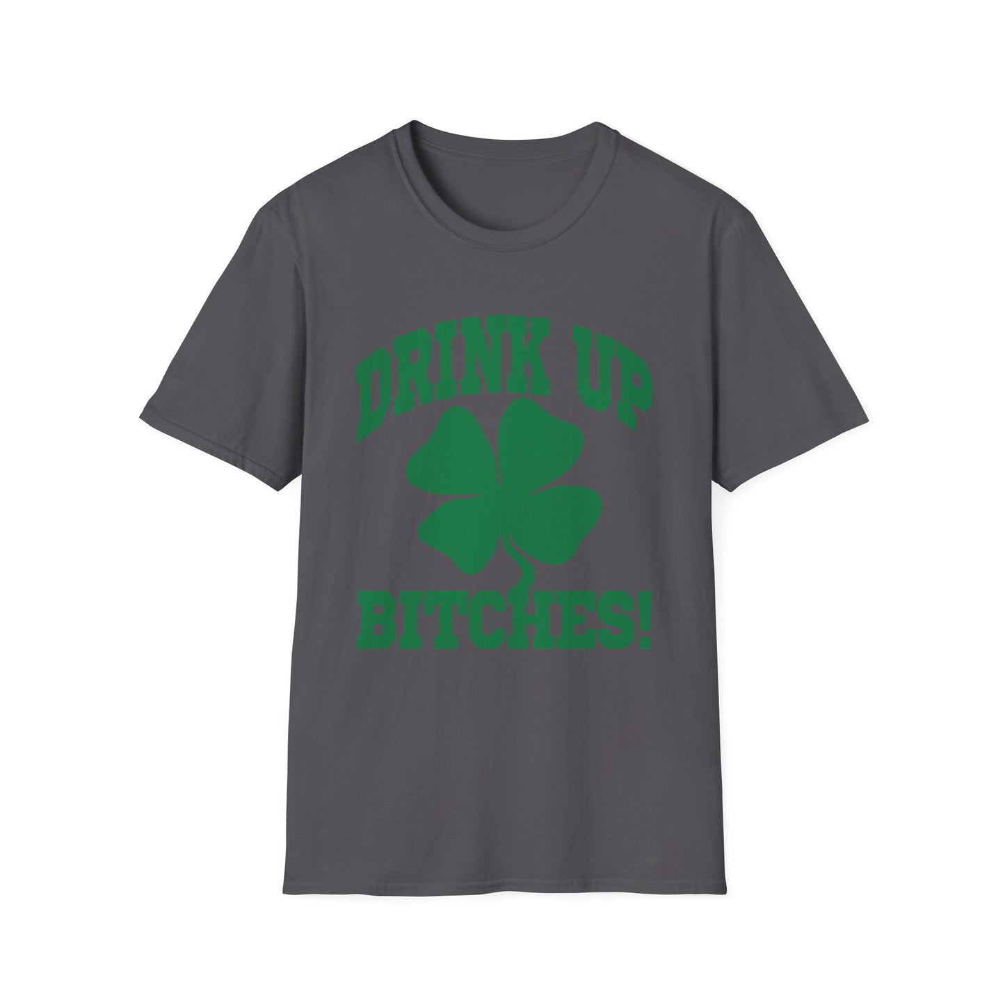 Drink Up Bitches T-Shirt