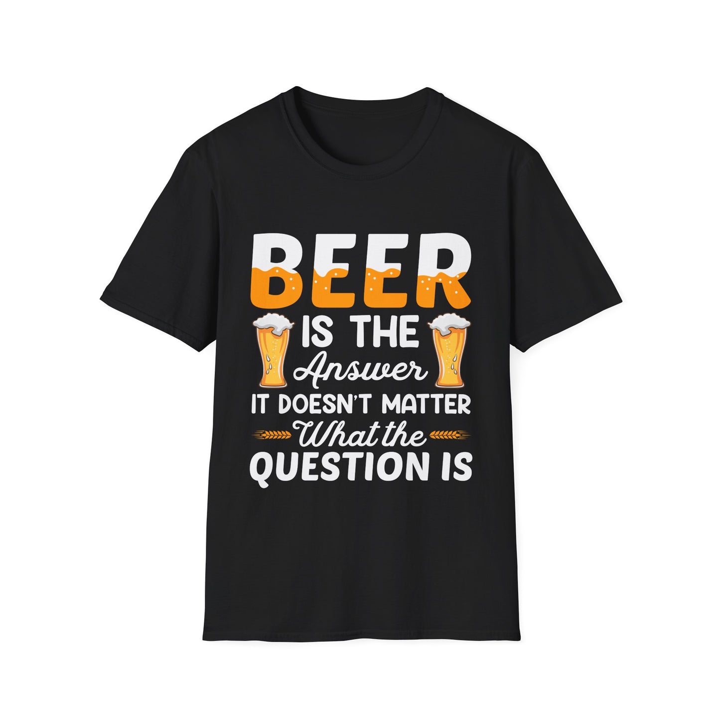 Beer is the Answer Unisex T-Shirt
