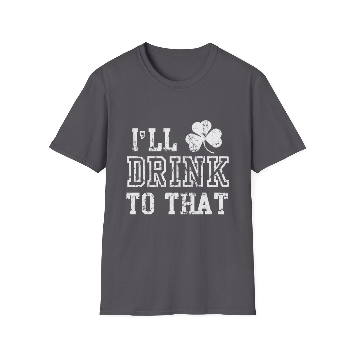 Funny Drinking Unisex Softstyle T-Shirt - I'll Drink to That