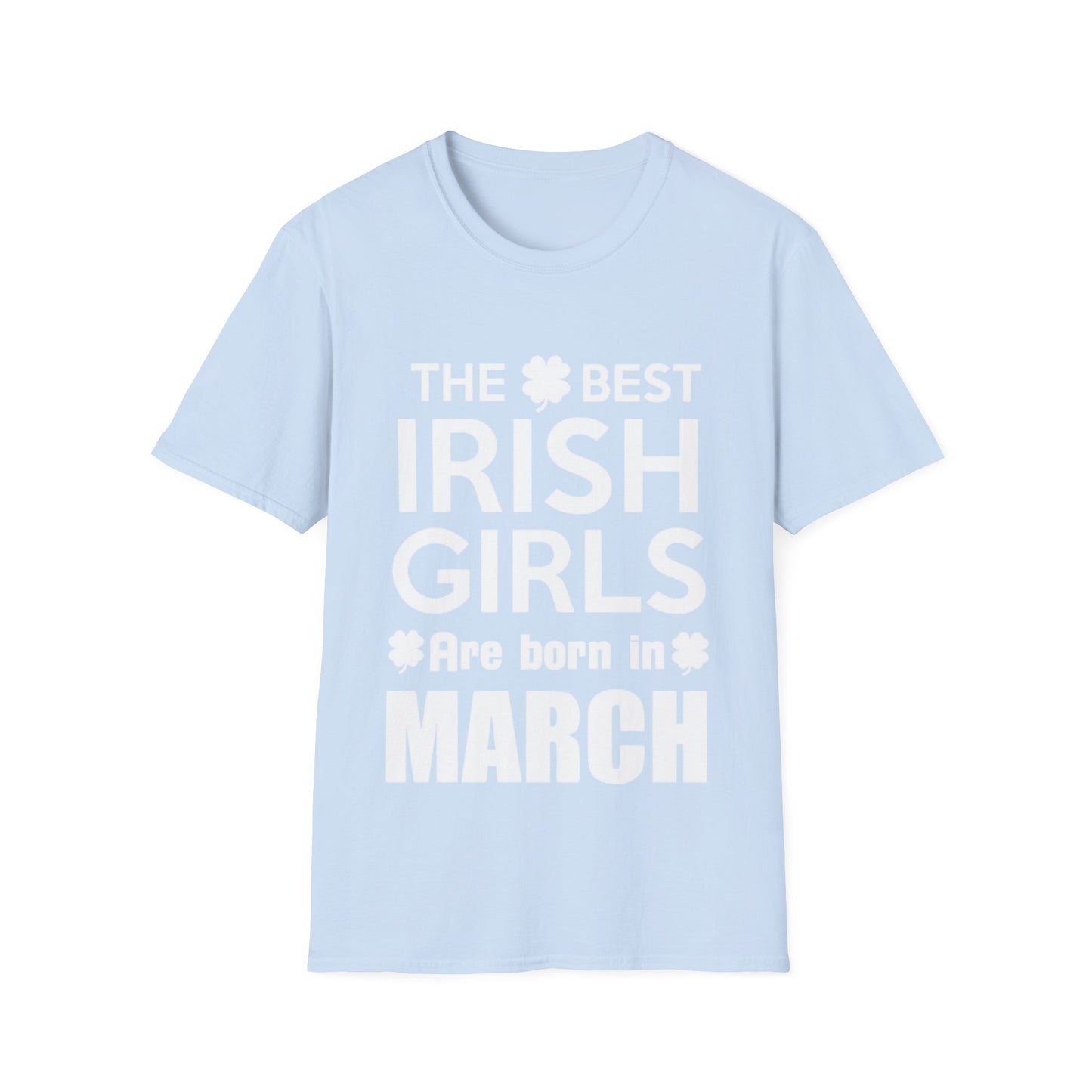 March Birthday Unisex T-Shirt - The Best Irish Girls are Born
