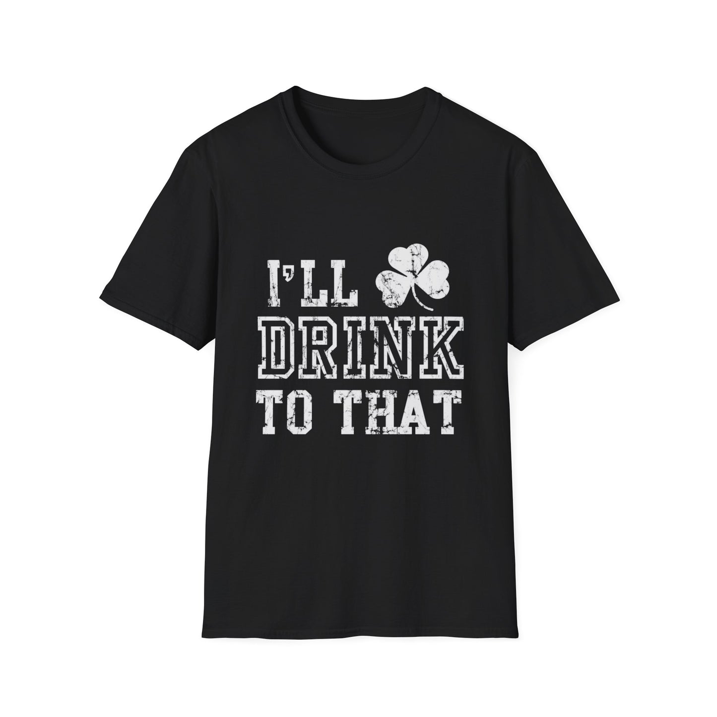 Funny Drinking Unisex Softstyle T-Shirt - I'll Drink to That