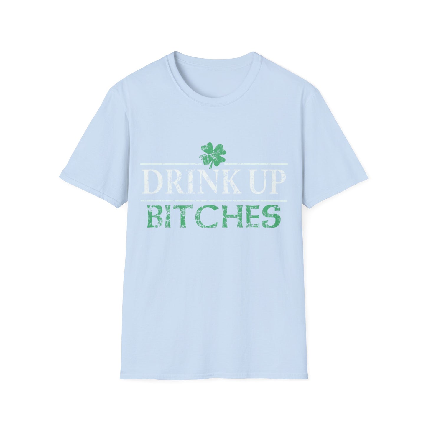 Drink Up Bitches Unisex T-Shirt