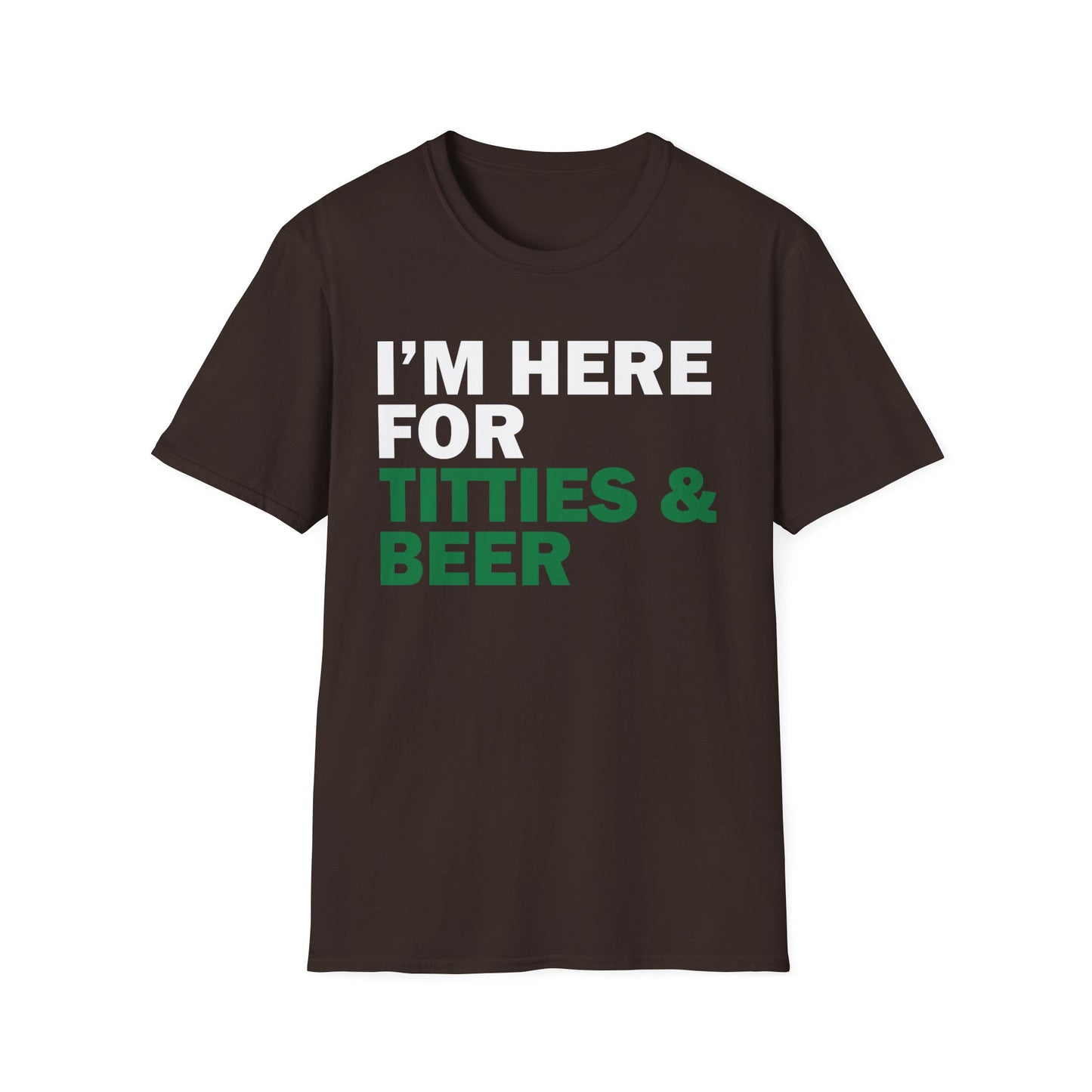 Funny T-Shirt I'm here for Titties and Beer