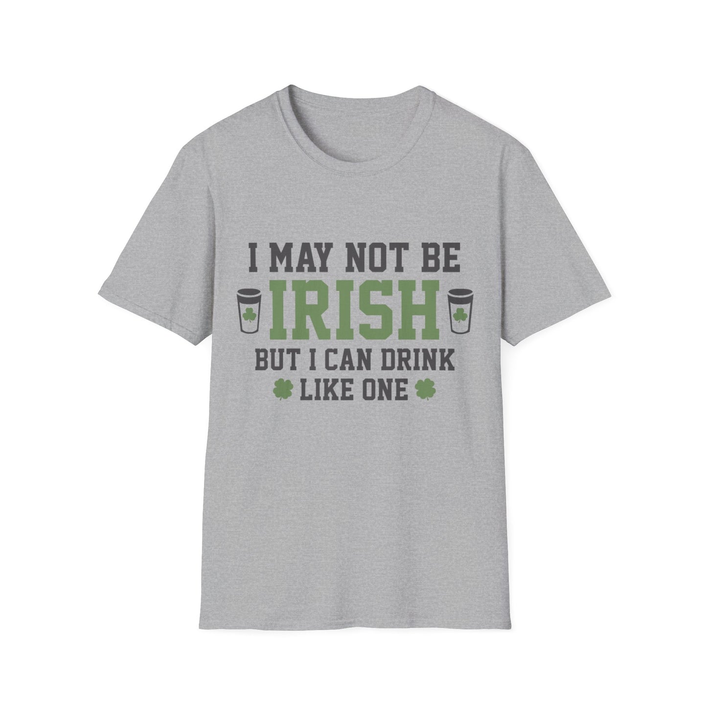 Unisex T-Shirt I May Not be Irish St. Patrick's Day