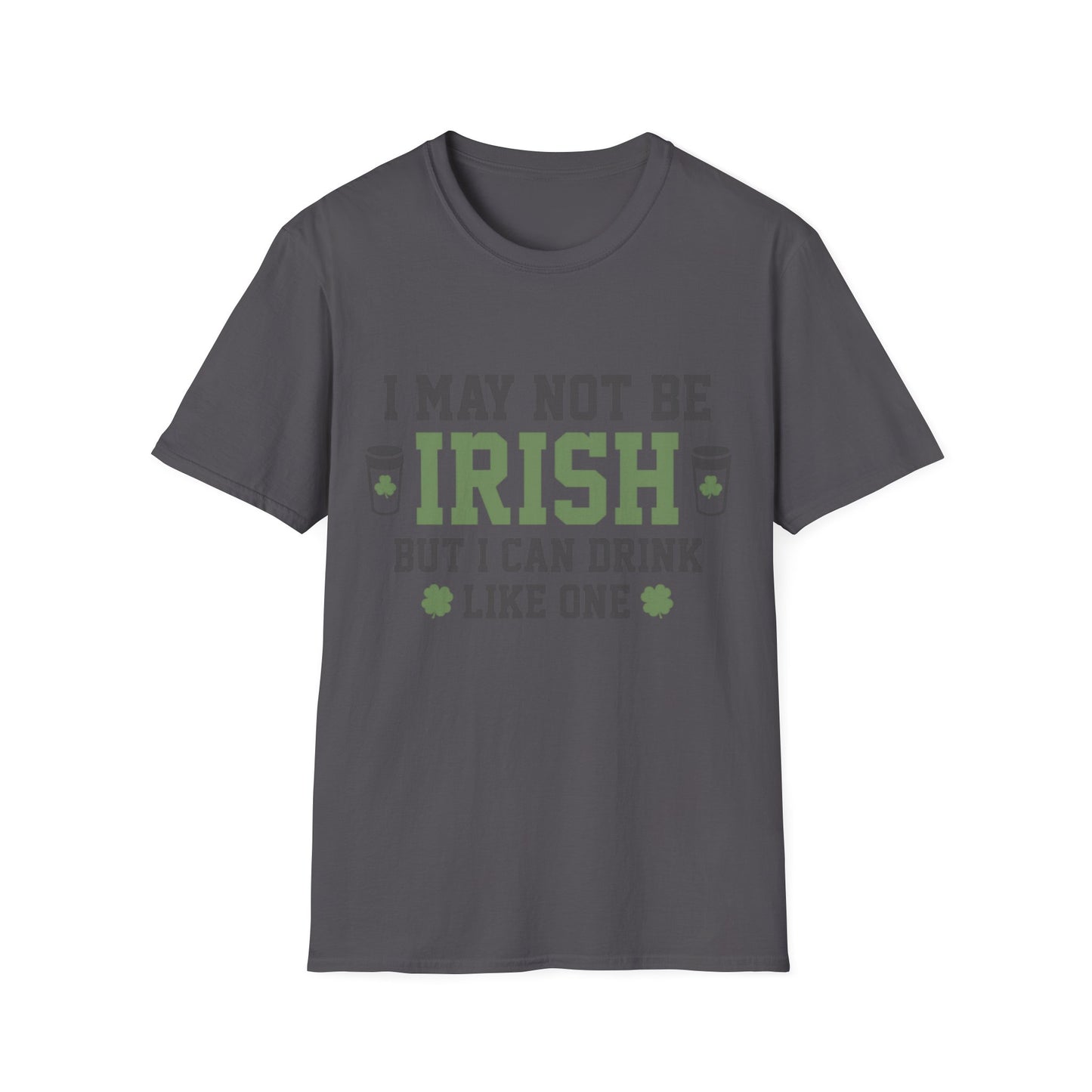 Unisex T-Shirt I May Not be Irish St. Patrick's Day
