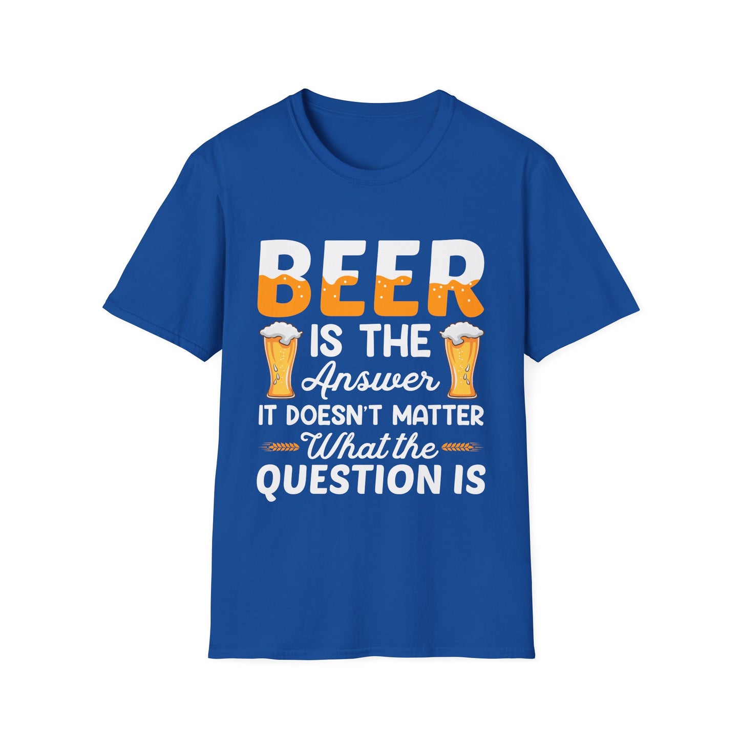 Beer is the Answer Unisex T-Shirt