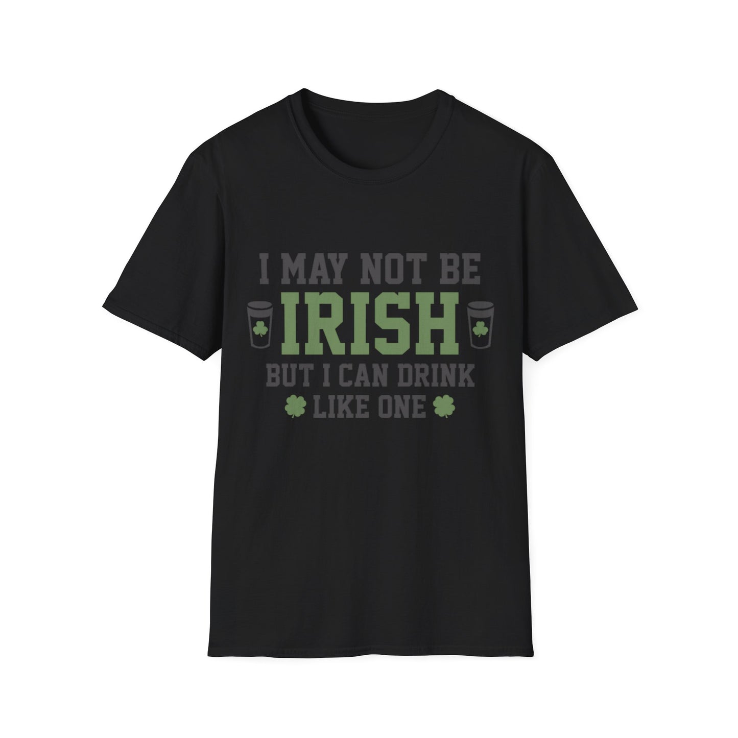 Unisex T-Shirt I May Not be Irish St. Patrick's Day