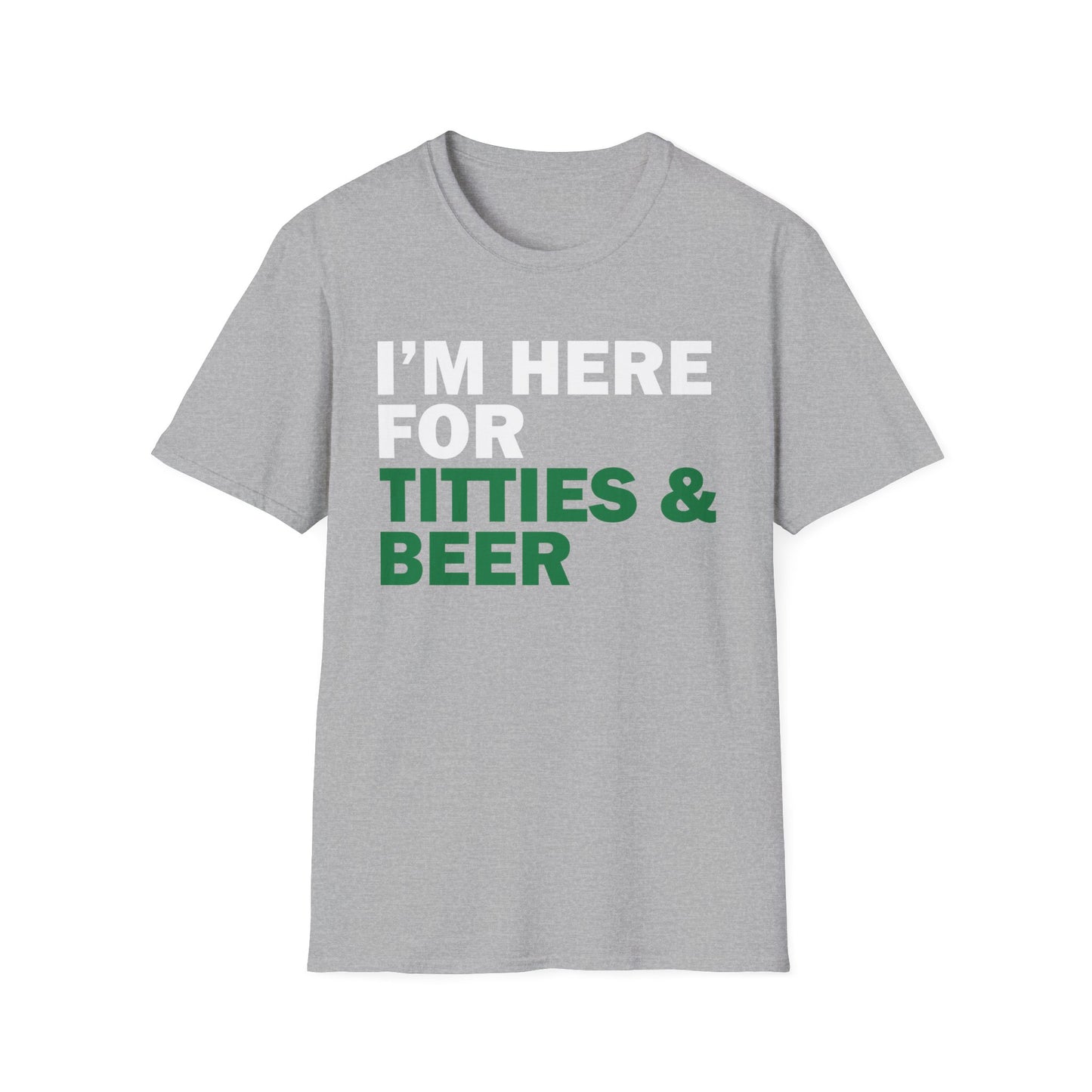 Funny T-Shirt I'm here for Titties and Beer