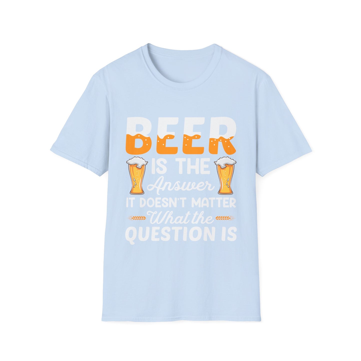 Beer is the Answer Unisex T-Shirt