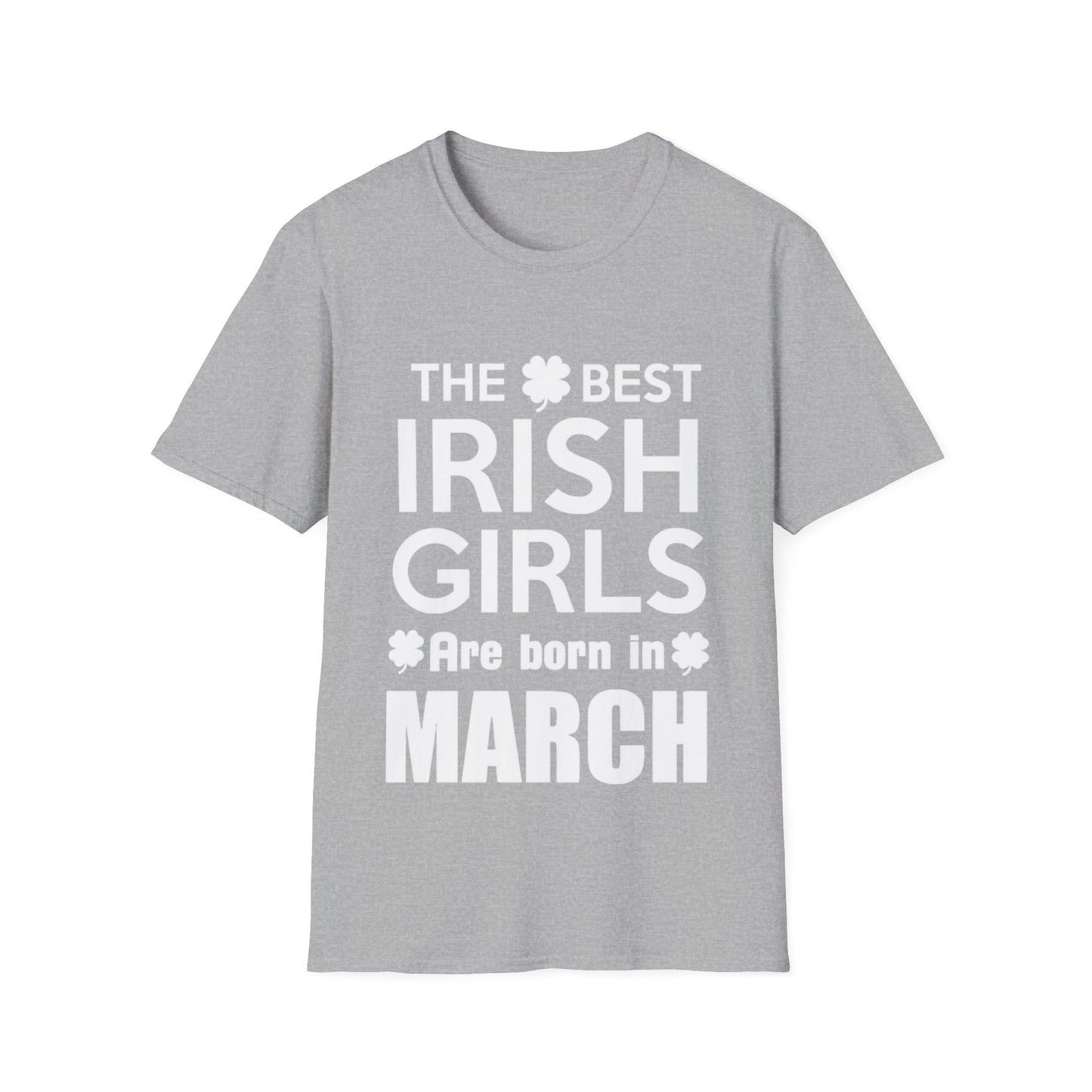 March Birthday Unisex T-Shirt - The Best Irish Girls are Born