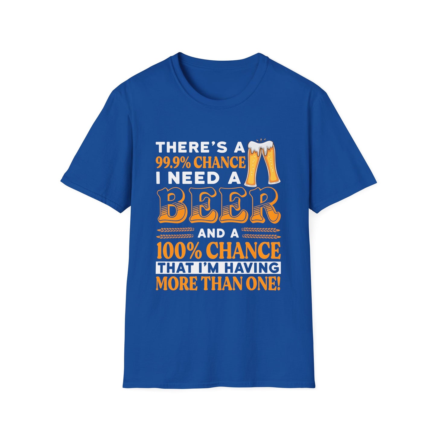 Unisex T-Shirt - There's a 99.9% Chance