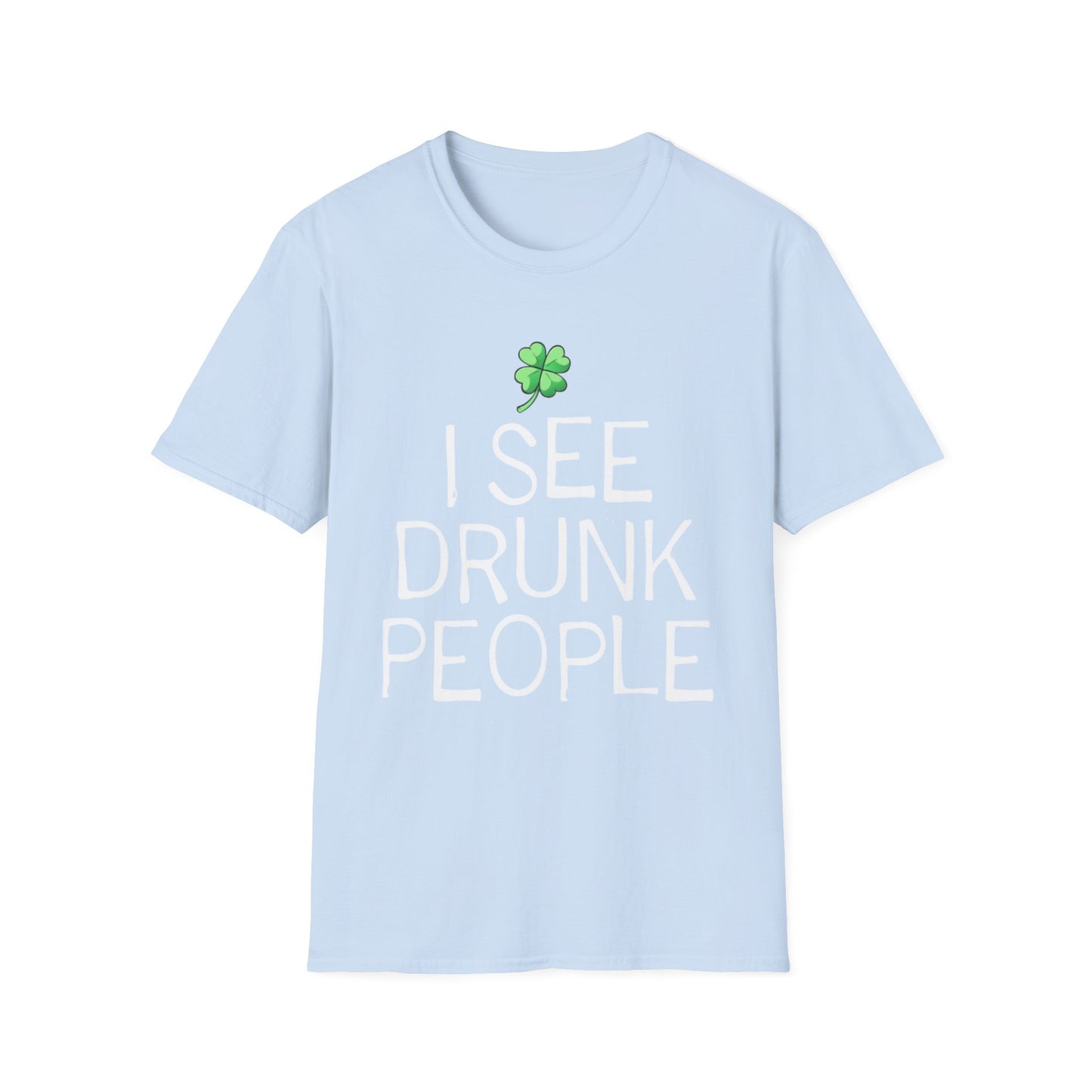 Funny Graphic T-Shirt - I See Drunk People