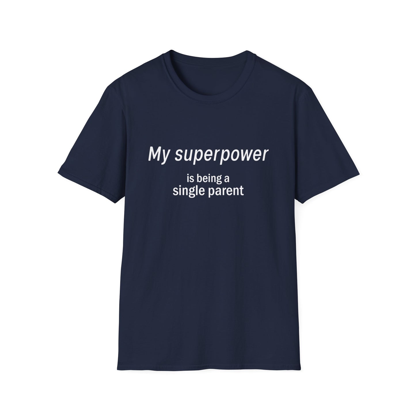 Unisex T-Shirt - Single Parent Superpower Graphic Tee