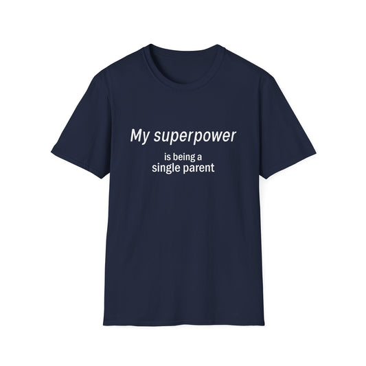 Unisex T-Shirt - Single Parent Superpower Graphic Tee