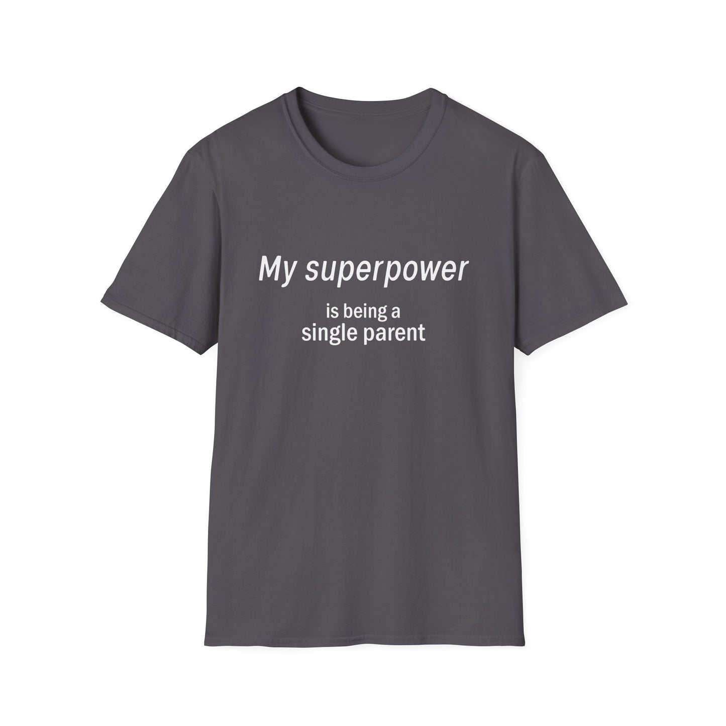Unisex T-Shirt - Single Parent Superpower Graphic Tee