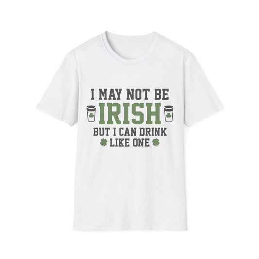 Unisex T-Shirt I May Not be Irish St. Patrick's Day