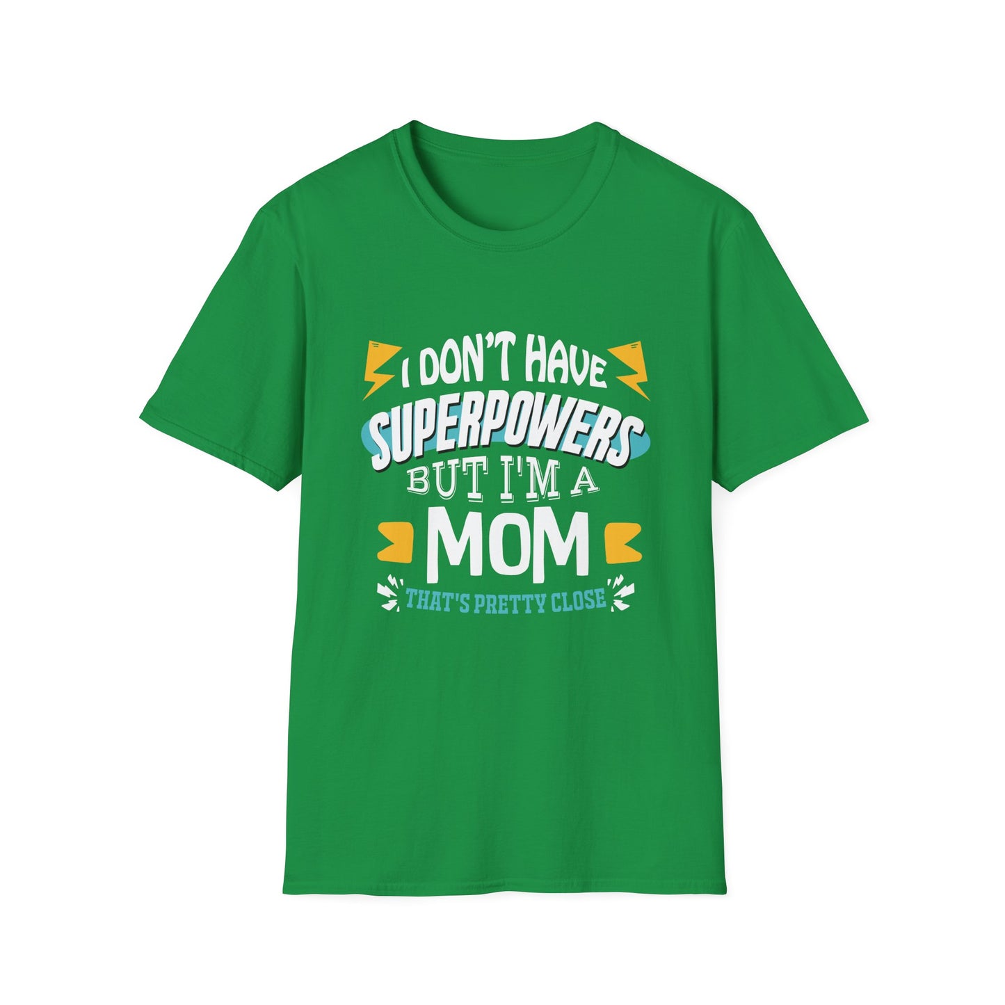 Mom T-Shirt - I Don't Have Superpowers But I'm A Mom