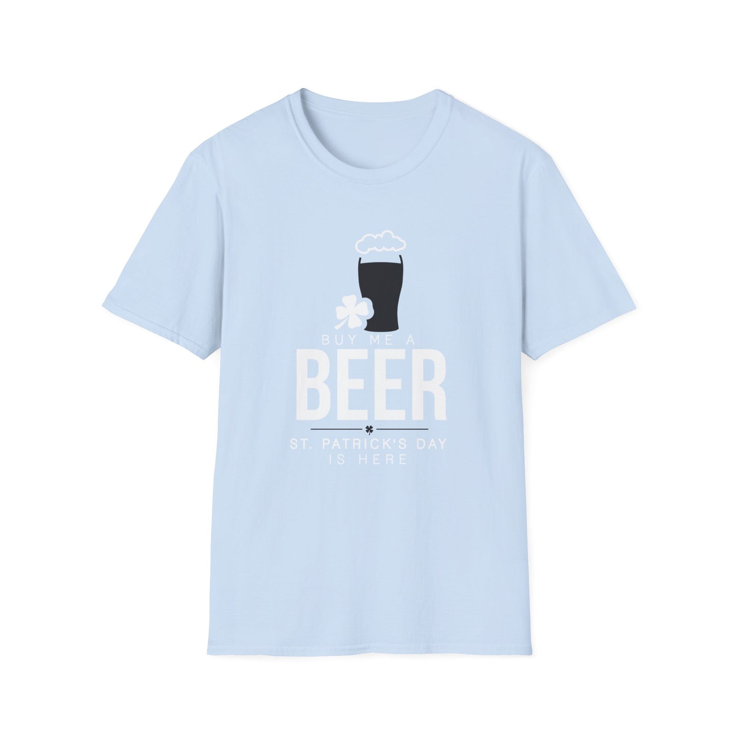 Beer Lover T-Shirt - Buy me a Beer, St Patrick Day is Here