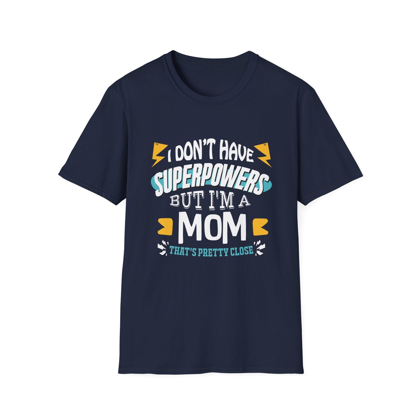 Mom T-Shirt - I Don't Have Superpowers But I'm A Mom