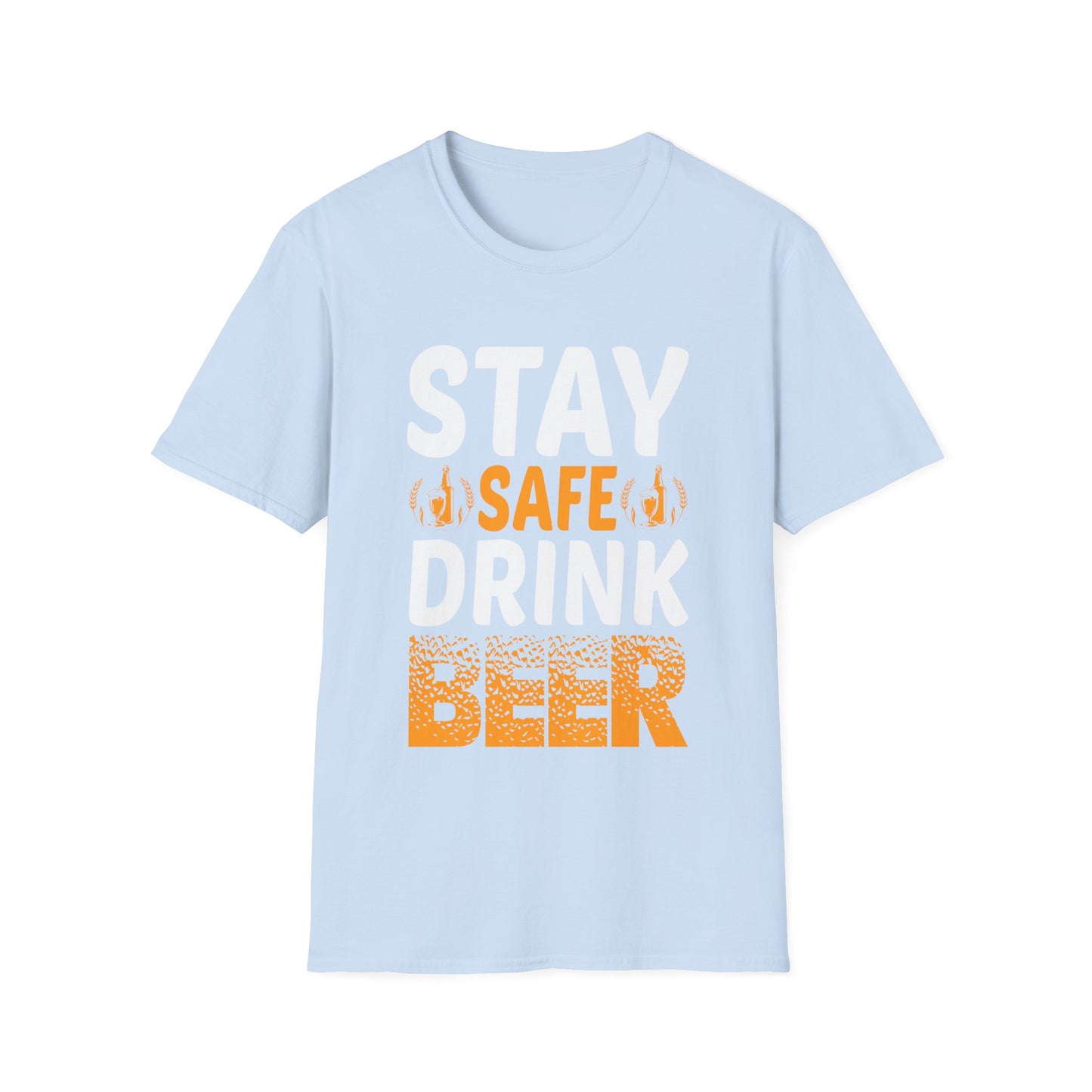 Beer Lover T-Shirt Stay Safe, Drink Beer