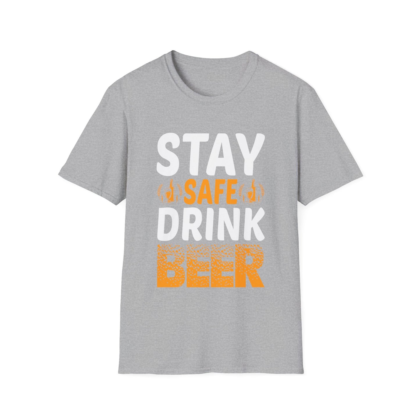 Beer Lover T-Shirt Stay Safe, Drink Beer