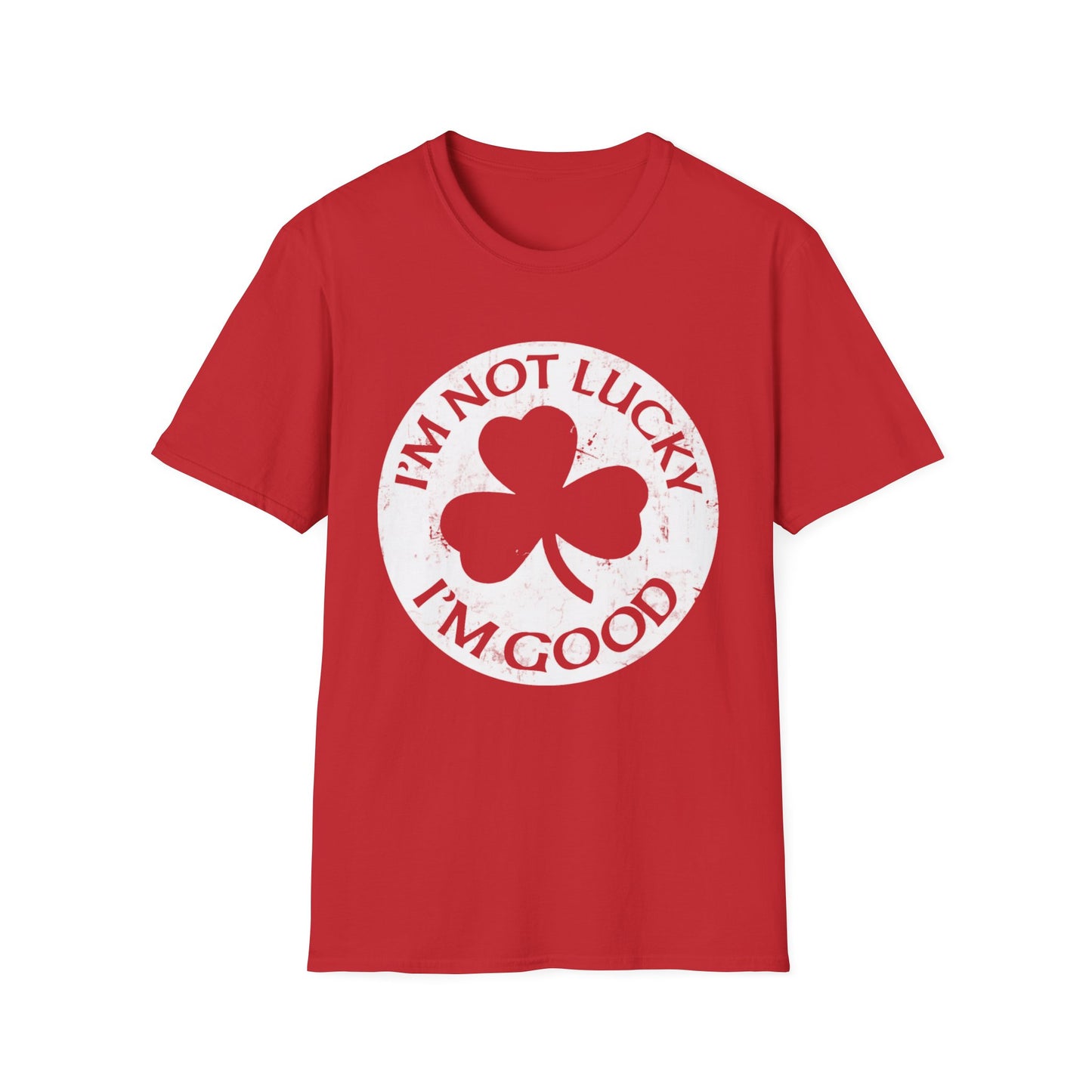 Graphic Tee - I'm Not Lucky, I'm Good T-Shirt