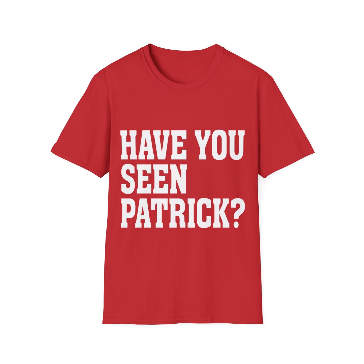 Unisex T-Shirt - Have You Seen Patrick Graphic Tee