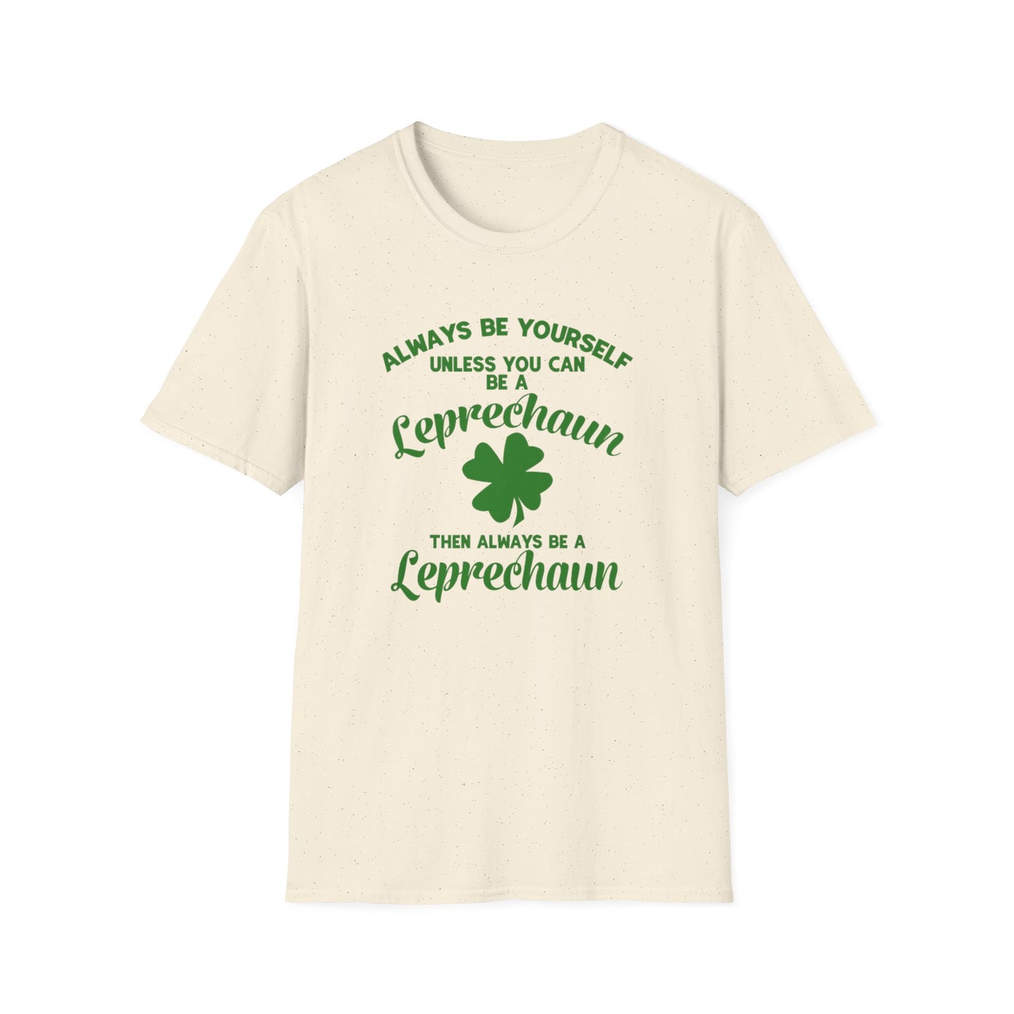 Leprechaun T-Shirt - 'Always be yourself, unless you can be a Leprechaun'