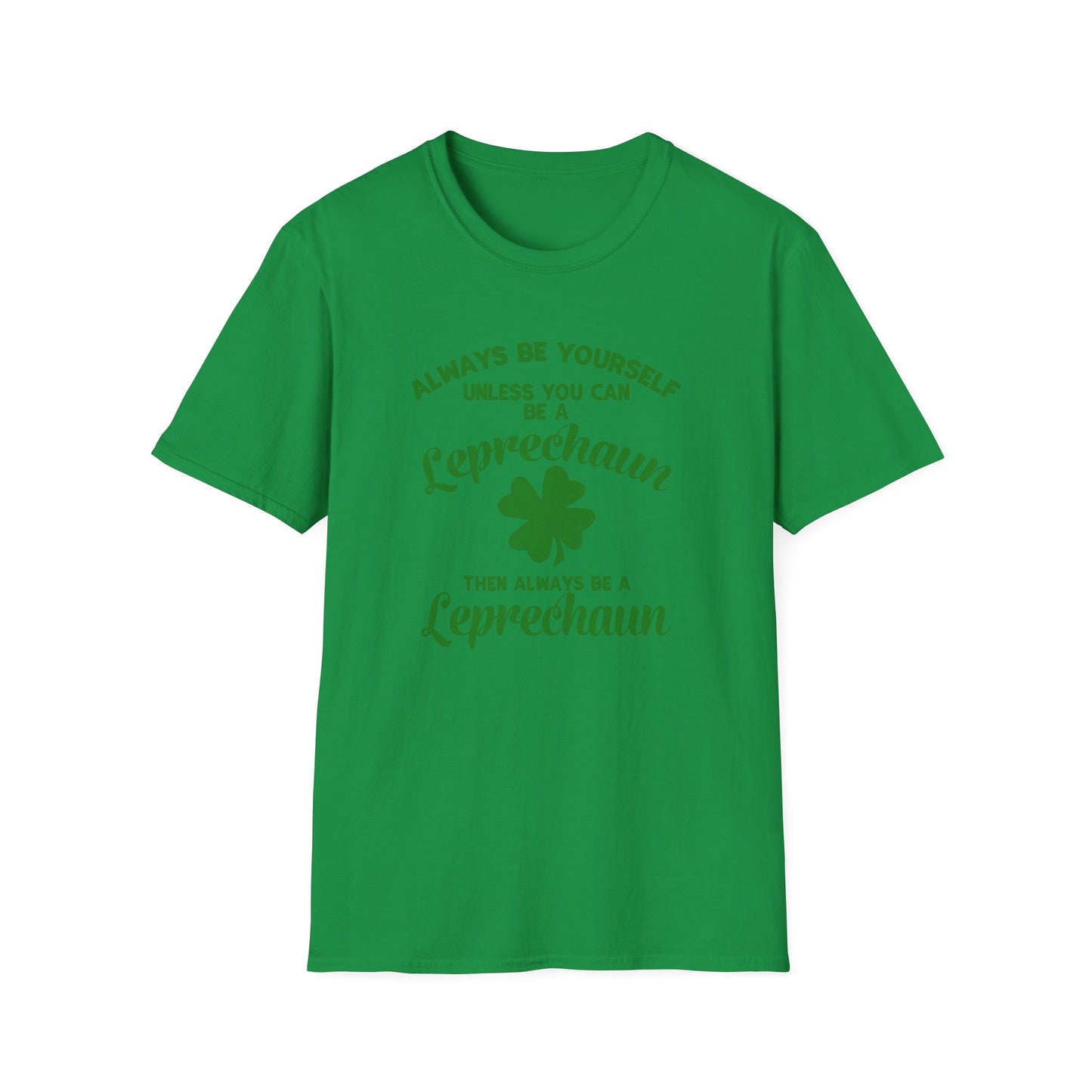 Leprechaun T-Shirt - 'Always be yourself, unless you can be a Leprechaun'