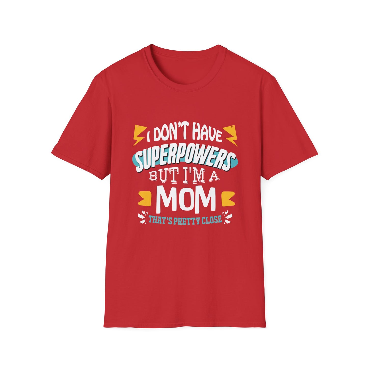Mom T-Shirt - I Don't Have Superpowers But I'm A Mom