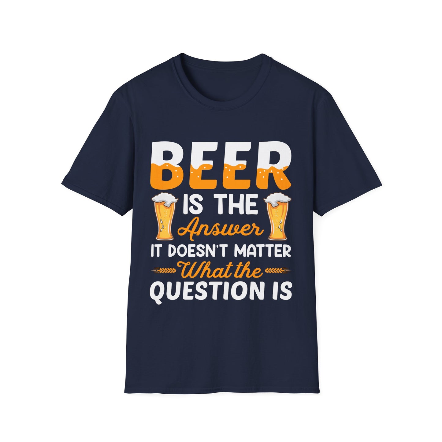 Beer Is The Answer T-Shirt