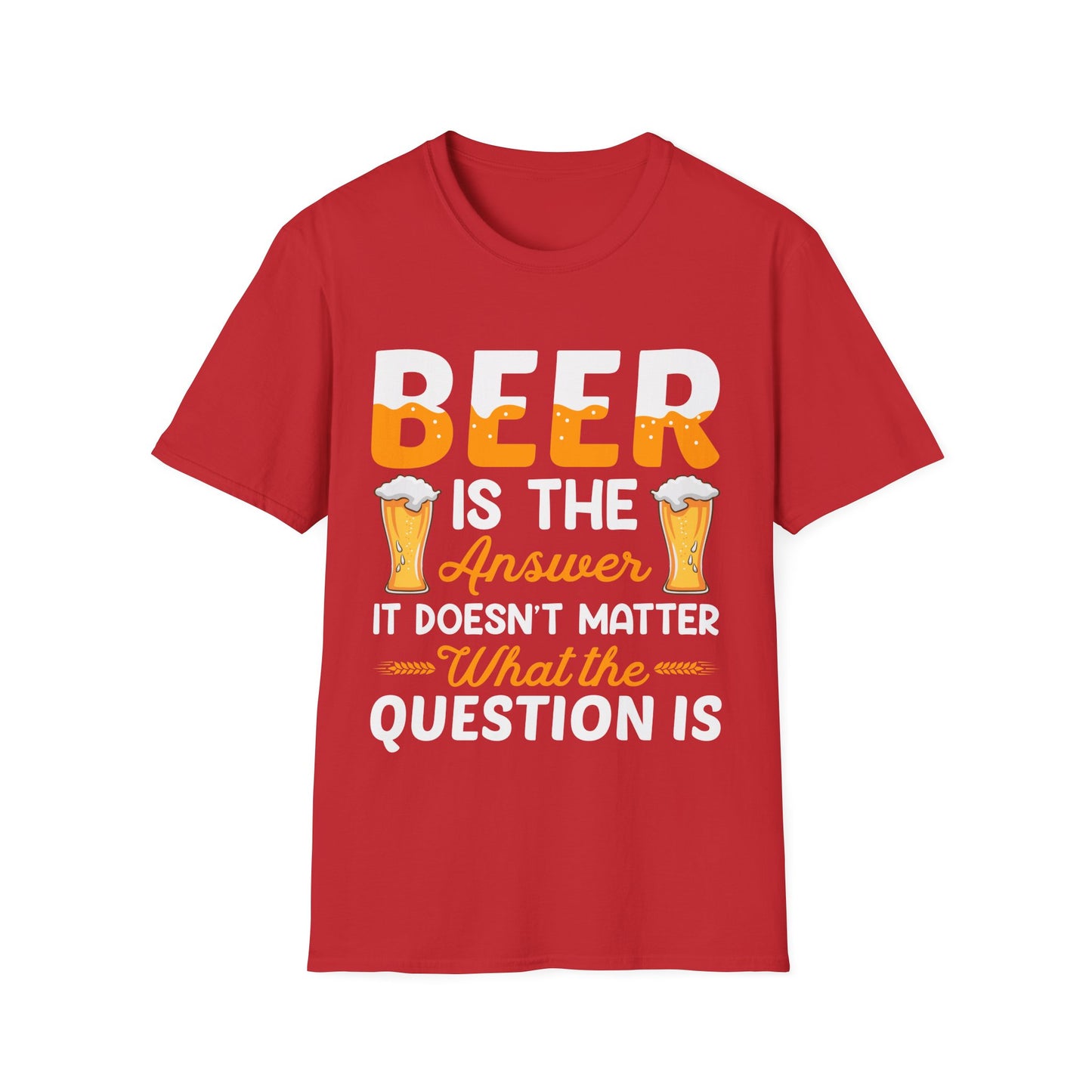 Beer Is The Answer T-Shirt