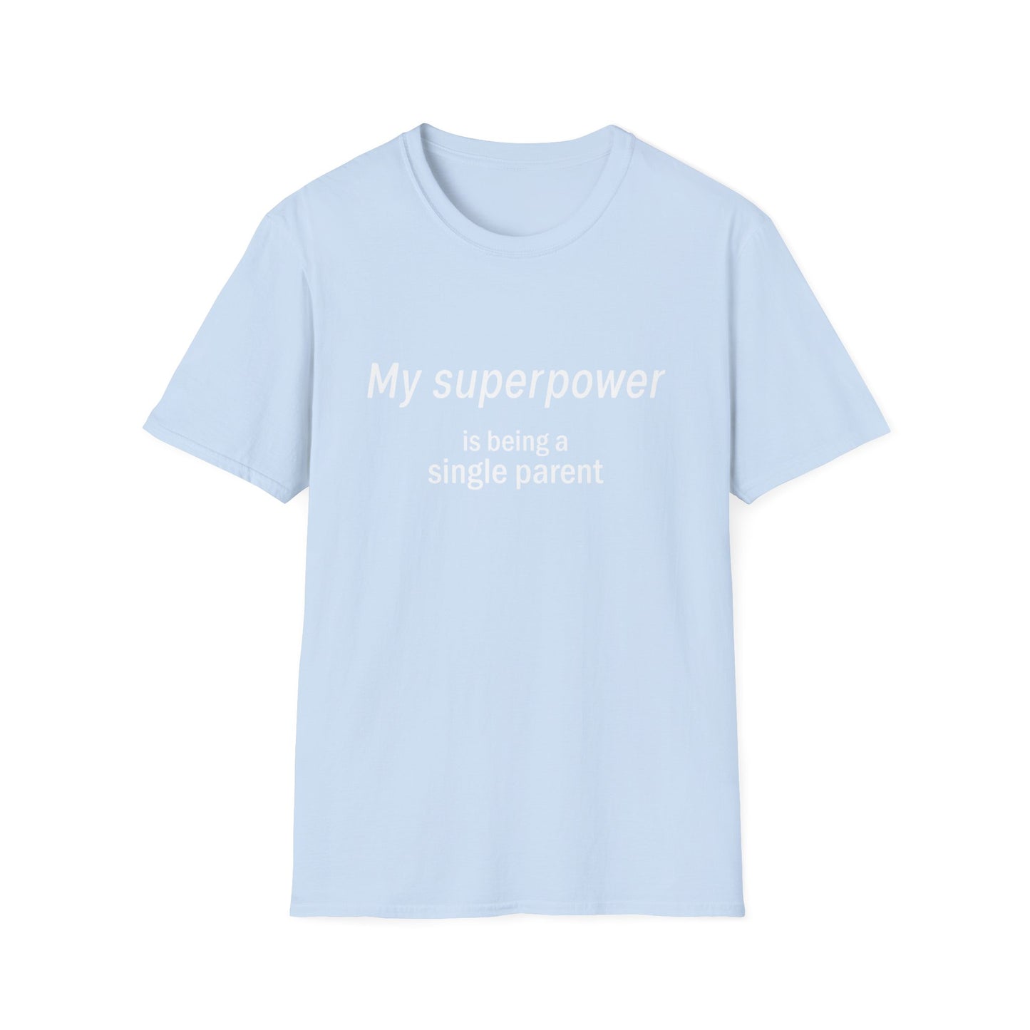 Unisex T-Shirt - Single Parent Superpower Graphic Tee