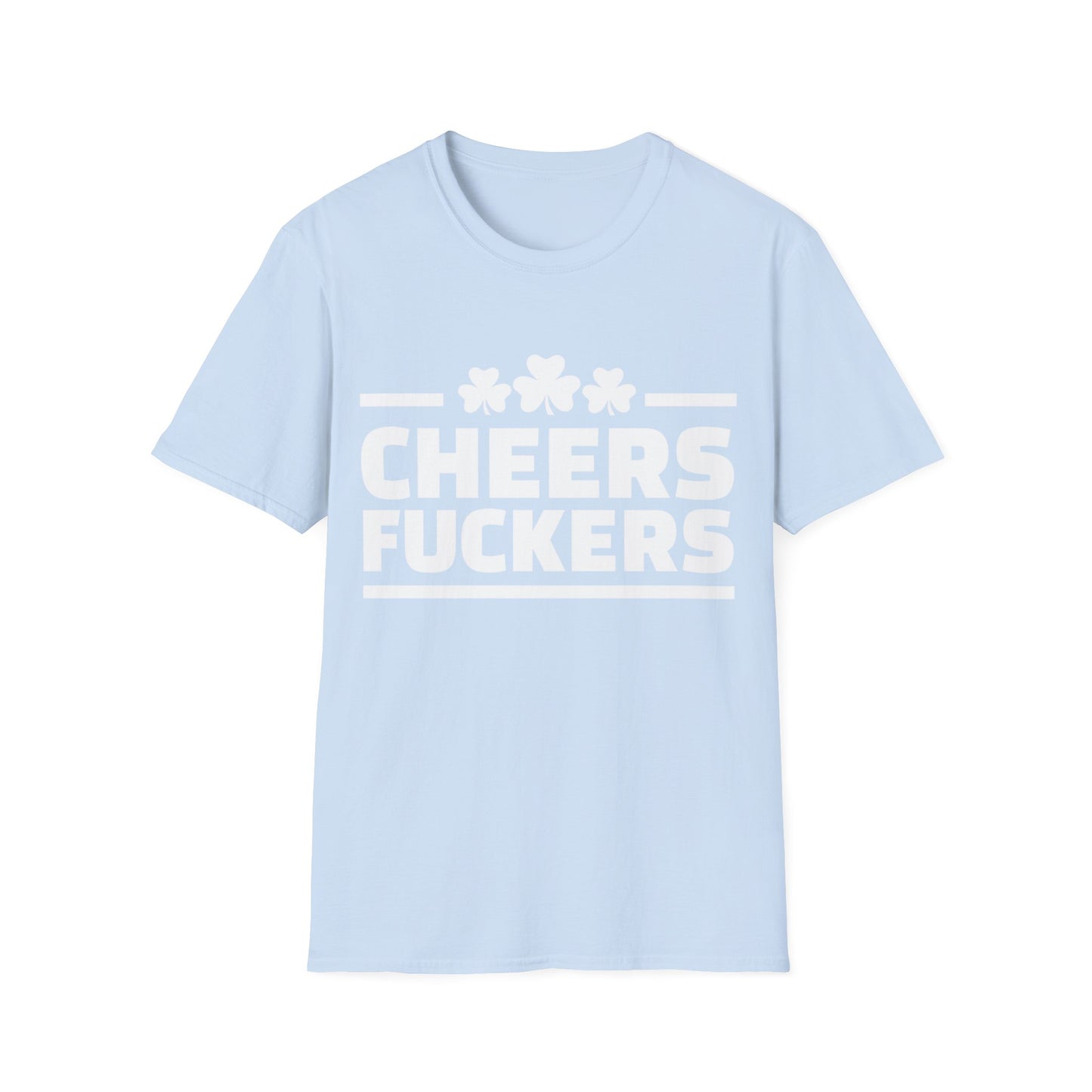 Cheers F#ckers Unisex T-Shirt