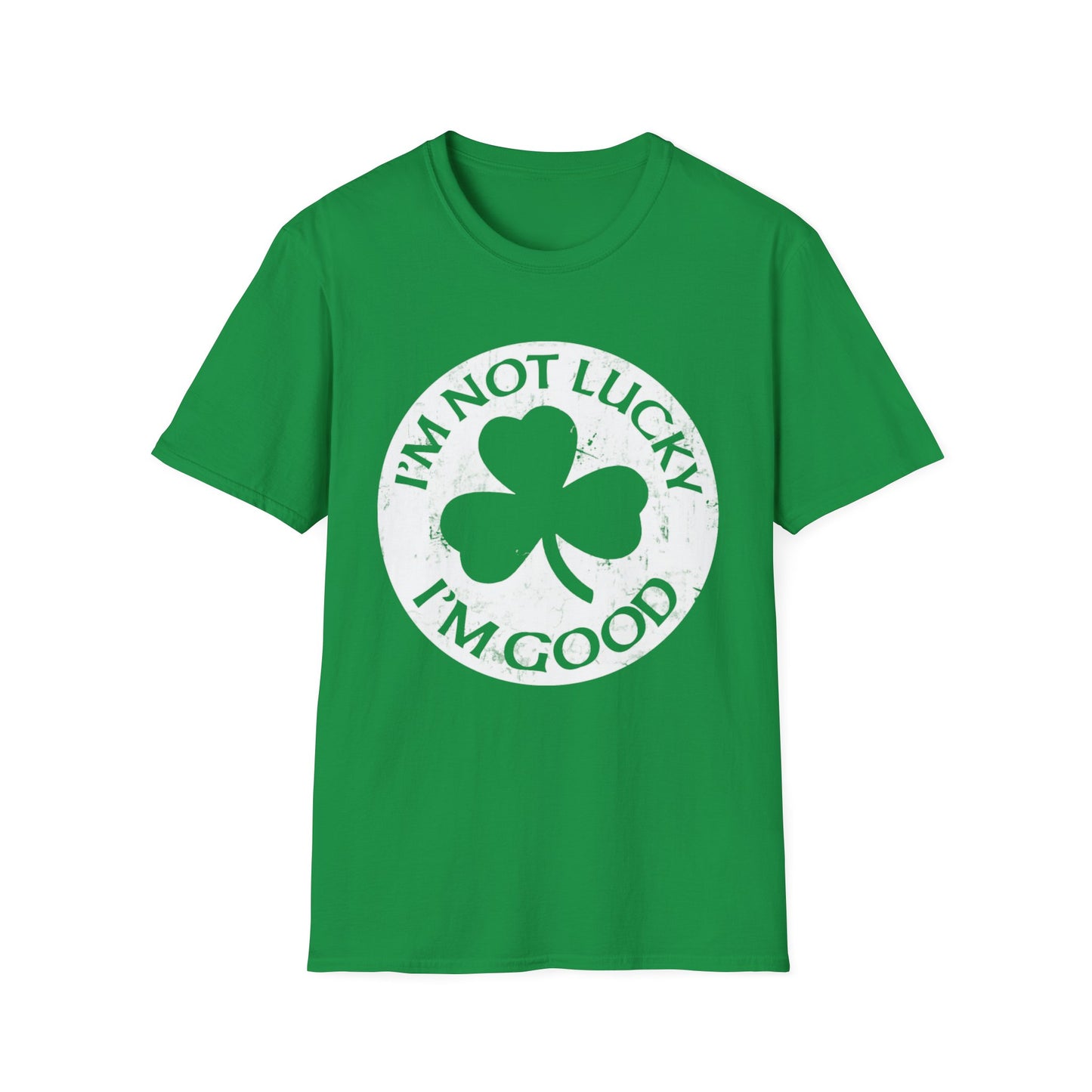 Graphic Tee - I'm Not Lucky, I'm Good T-Shirt