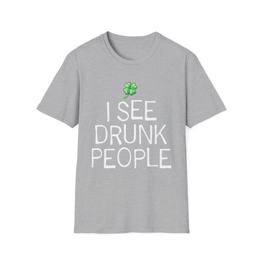 Funny Graphic T-Shirt - I See Drunk People