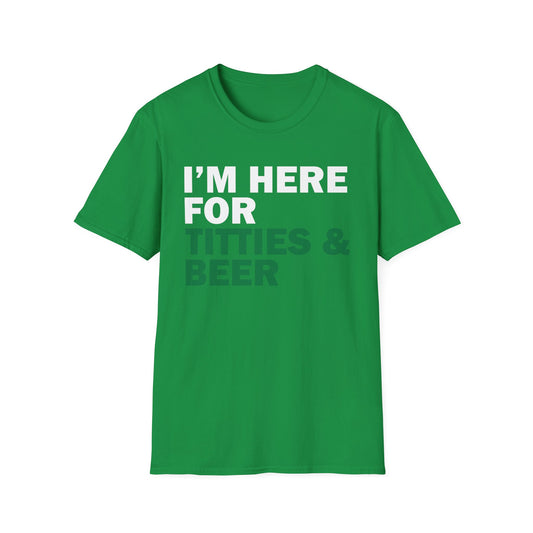 Funny T-Shirt I'm here for Titties and Beer