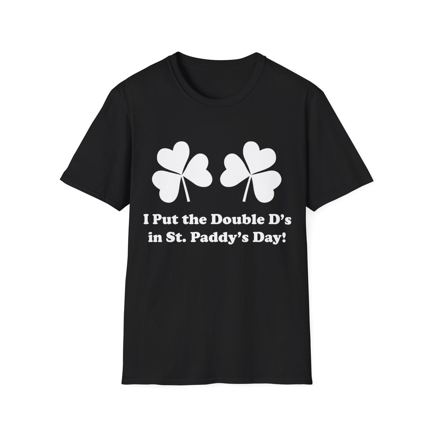 St Paddy's Day T-Shirt - I Put the Double 'D' In