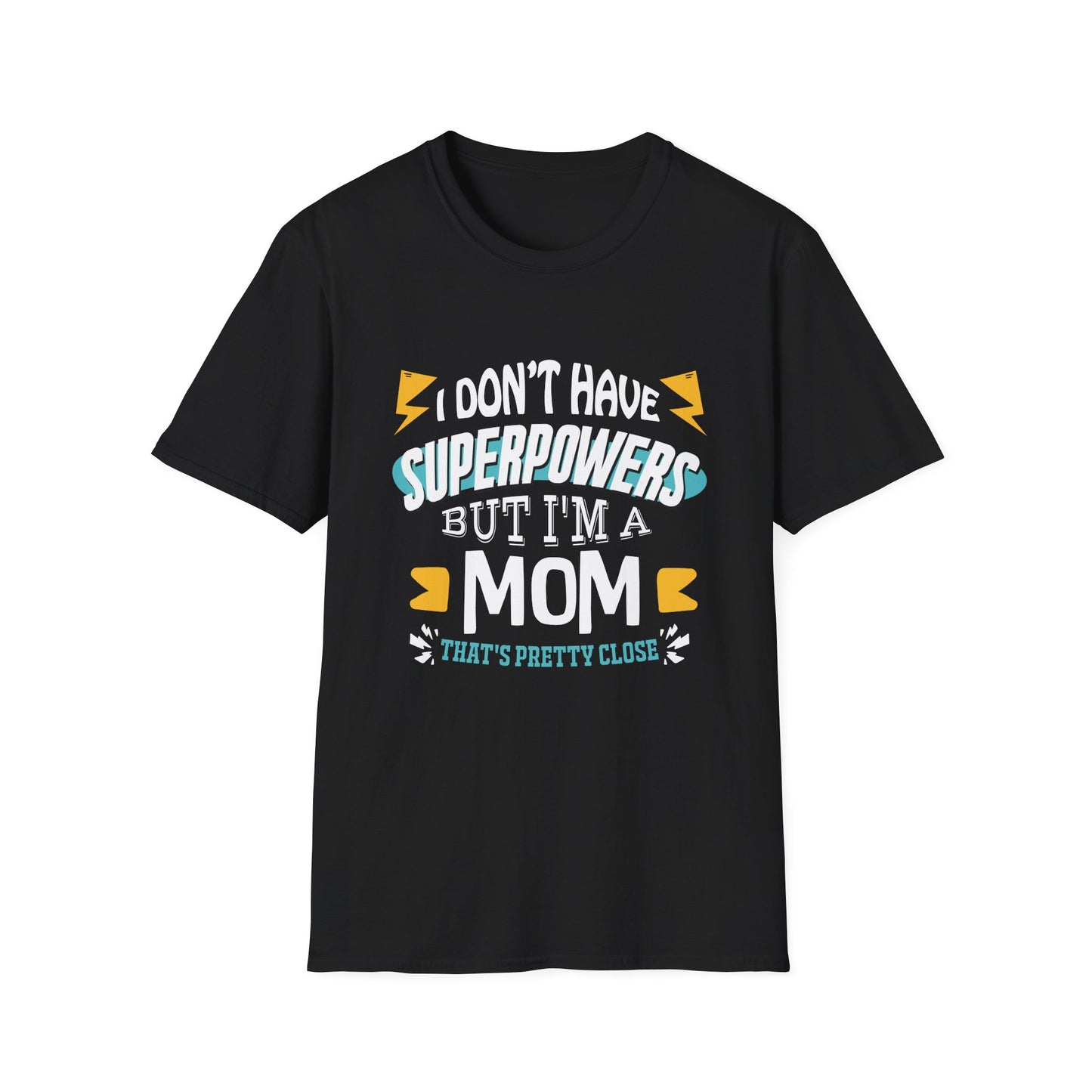 Mom T-Shirt - I Don't Have Superpowers But I'm A Mom