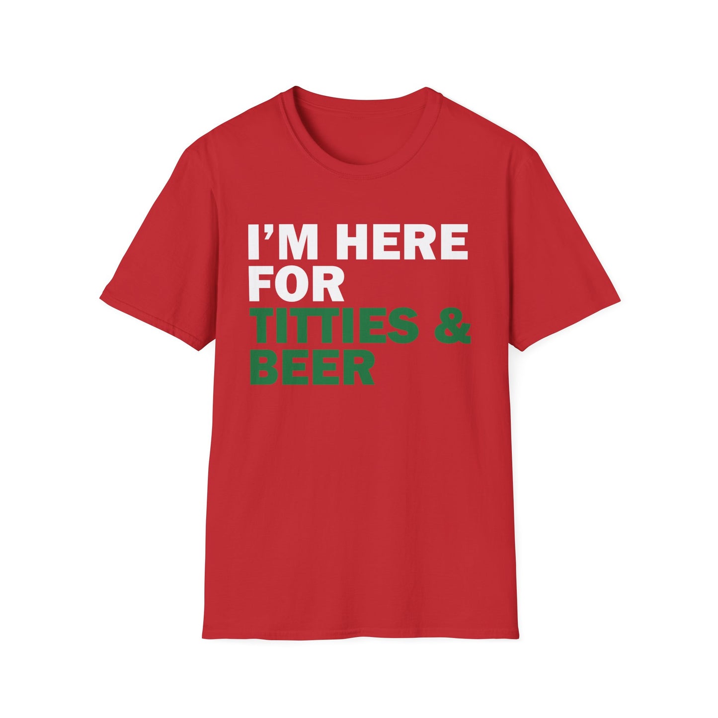 Funny T-Shirt I'm here for Titties and Beer